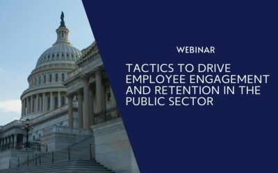 Webinar: Tactics to Drive Employee Engagement and Retention in the Public Sector